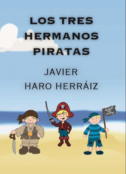 Cover of the book LOS TRES HERMANOS PIRATAS by JAVIER HARO HERRAIZ, Javier Haro Herraiz