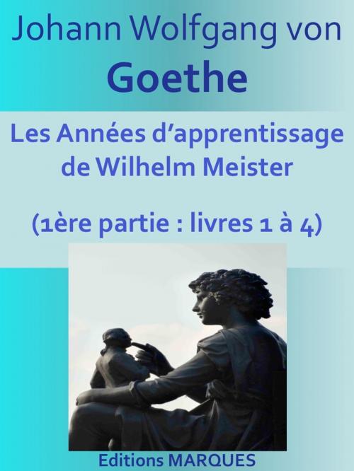 Cover of the book Les Années d’apprentissage de Wilhelm Meister by Johann Wolfgang von Goethe, Editions MARQUES