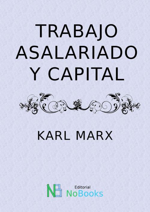 Cover of the book Trabajo asalariado y capital by Karl Marx, NoBooks Editorial