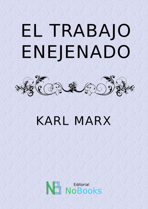 Cover of the book El trabajo enajenado by Karl Marx, NoBooks Editorial