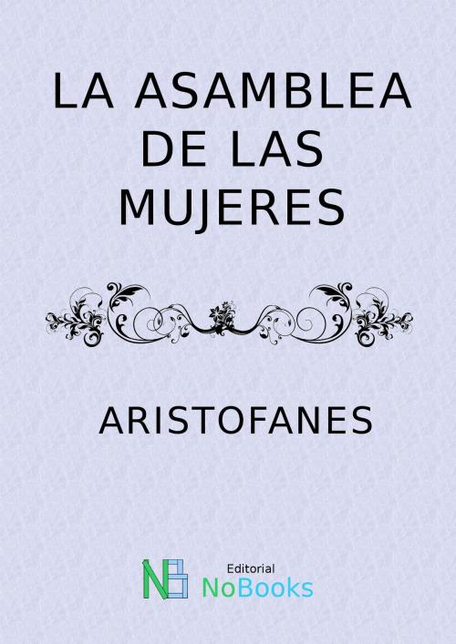 Cover of the book La asamblea de las mujeres by Aristofanes, NoBooks Editorial