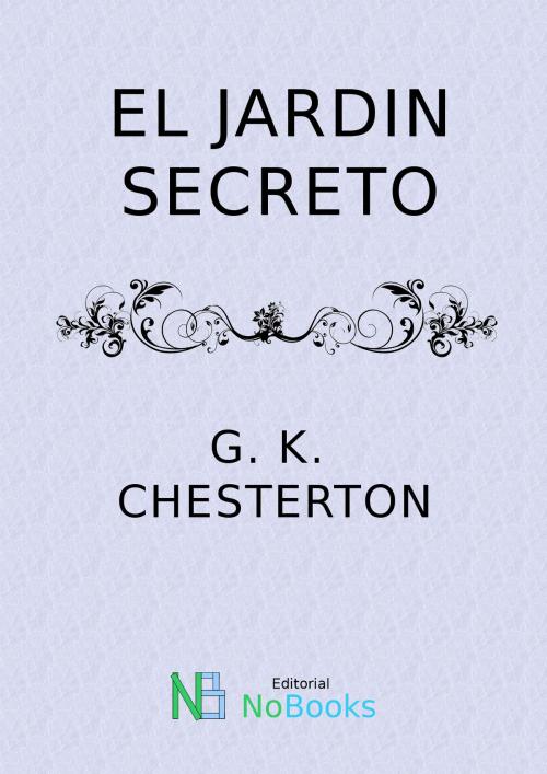 Cover of the book El jardin secreto by G K Chesterton, NoBooks Editorial