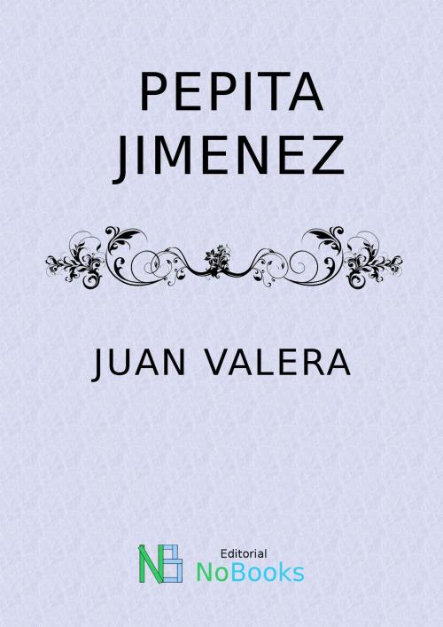 Cover of the book Pepi ta Jimenez by Juan Valera, NoBooks Editorial