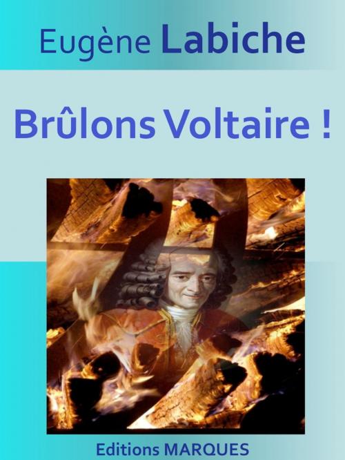 Cover of the book Brûlons Voltaire ! by Eugène Labiche, Editions MARQUES
