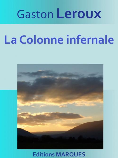 Cover of the book La Colonne infernale by Gaston Leroux, Editions MARQUES
