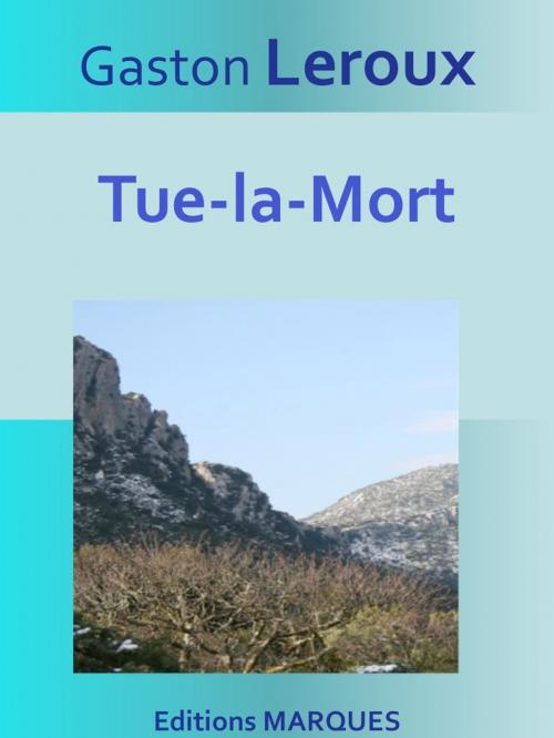 Cover of the book Tue-la-Mort by Gaston Leroux, Editions MARQUES