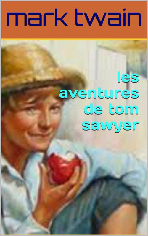 Cover of the book les aventure de tom sawyer by Mark Twain, patrick goualard