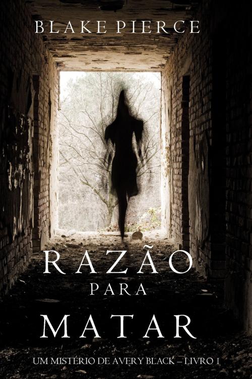 Cover of the book Razão Para Matar (Um mistério de Avery Black – Livro 1) by Blake Pierce, Blake Pierce