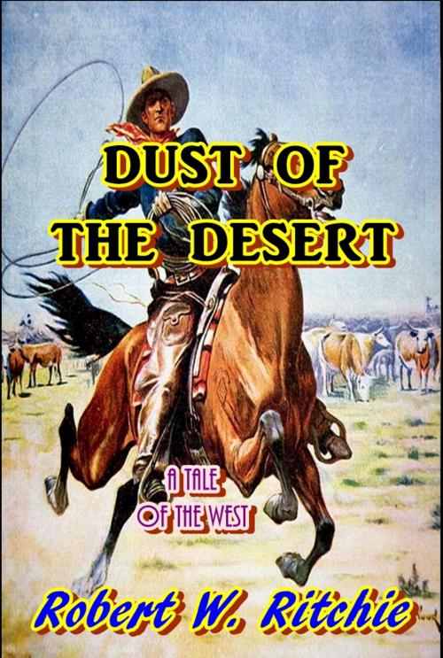 Cover of the book Dust of the Desert by Robert Welles Ritchie, Green Bird Press