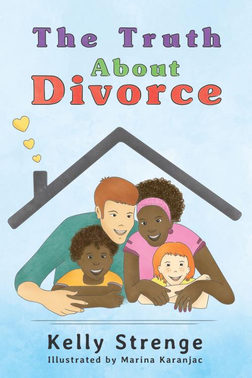 Cover of the book The Truth About Divorce by Kelly Strenge, Self-Published with Blurb.com