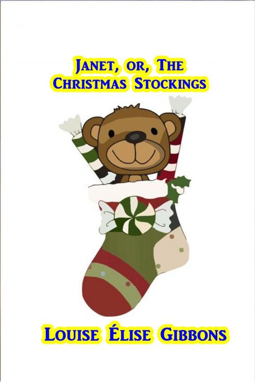 Cover of the book Janet, or, the Christmas Stockings by Louise Élise Gibbons, Green Bird Press