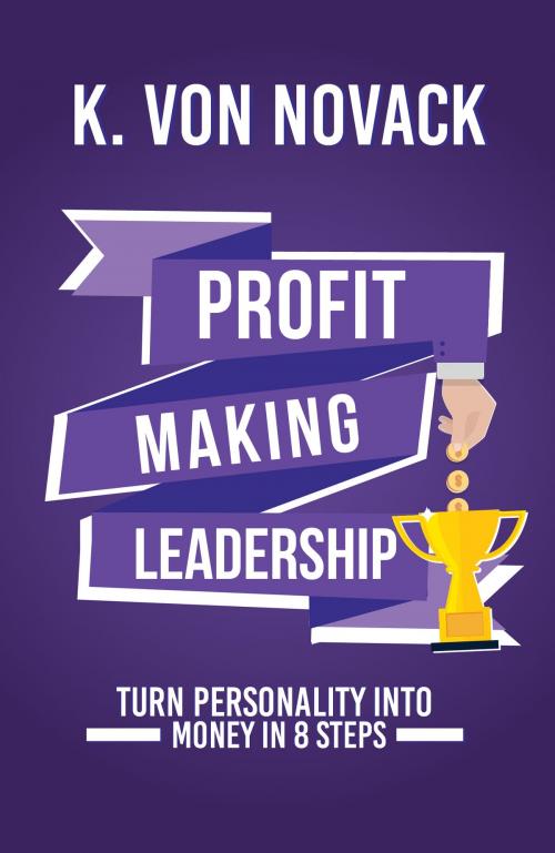 Cover of the book Profit-Making Leadership by K. Von Novack, K. Von Novack