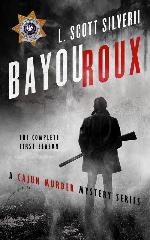Cover of the book Bayou Roux by Louis Scott, L. Scott Silverii, SilverHart Publishing