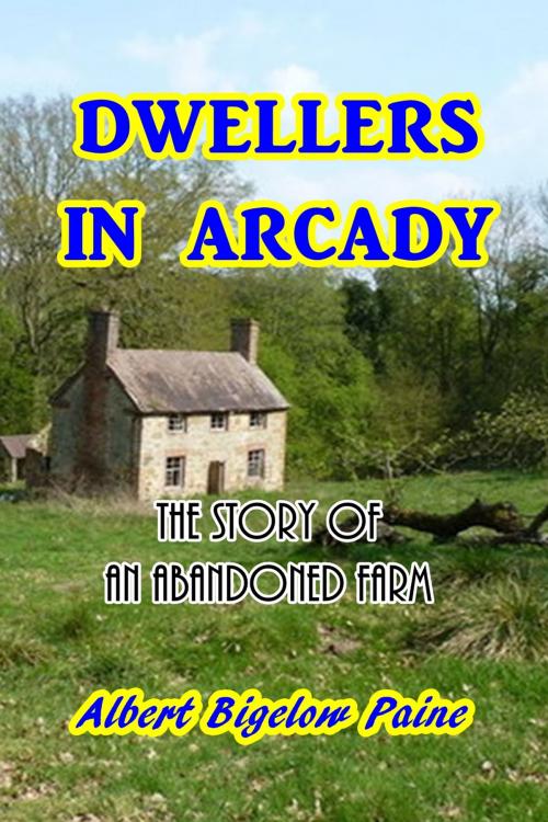Cover of the book Dwellers in Arcady by Albert Bigelow Paine, Green Bird Press