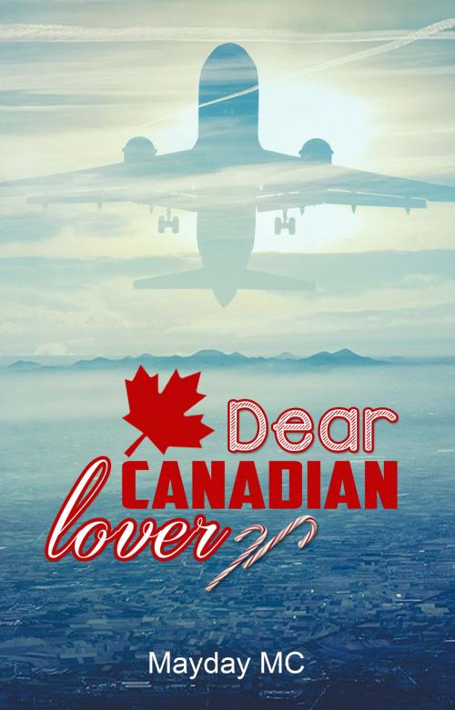 Cover of the book Dear Canadian Lover by Mayday MC, Mayday MC