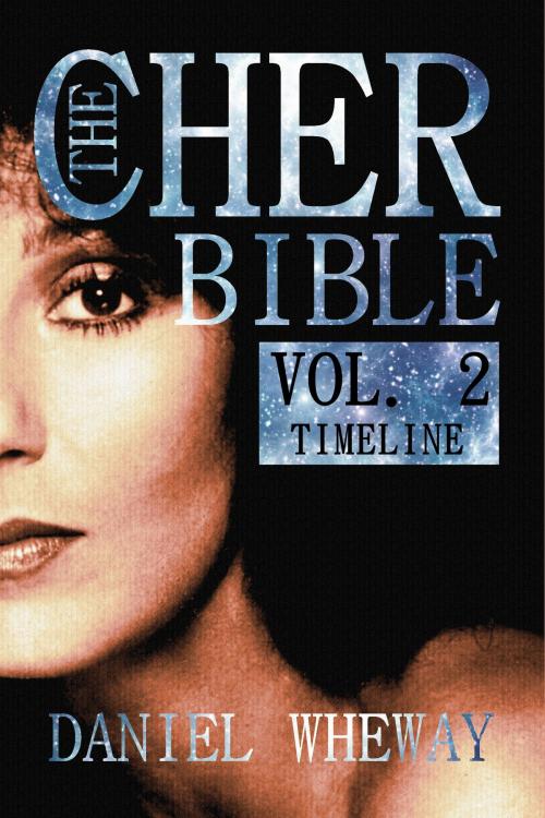 Cover of the book The Cher Bible, Vol. 2: Timeline by Daniel Wheway, Daniel Wheway