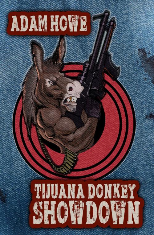 Cover of the book Tijuana Donkey Showdown by Adam Howe, Comet Press