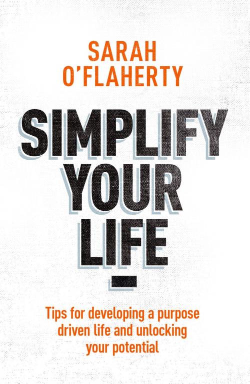 Cover of the book Simplify Your Life by Sarah O'Flaherty, Connect The Dots