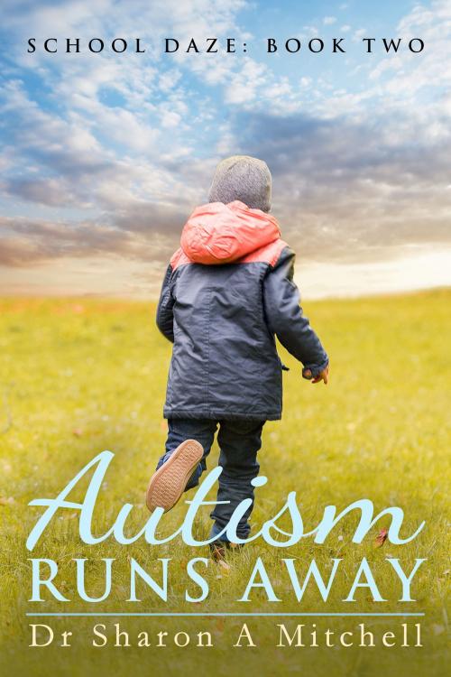 Cover of the book Autism Runs Away by Dr. Sharon A. Mitchell, ASD Publishing