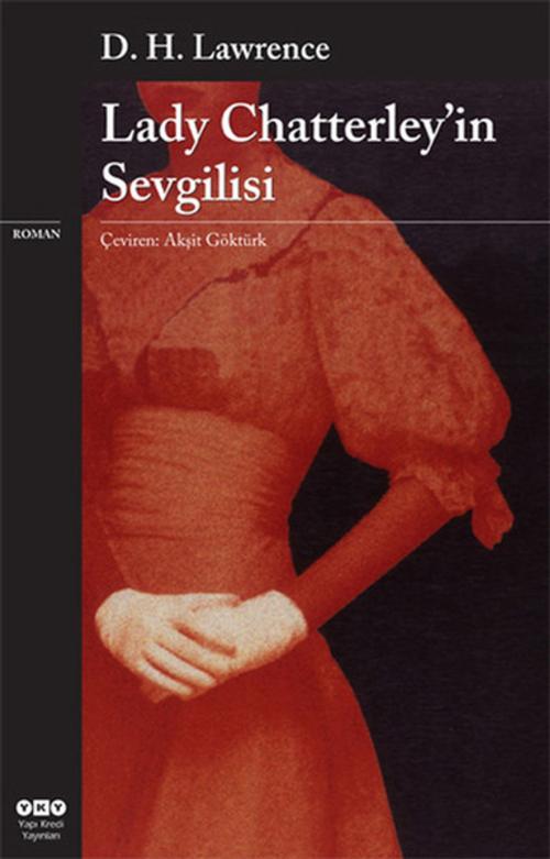Cover of the book Lady Chatterley'in Sevgilisi by D.H.Lawrence, Yapı Kredi Yayınları