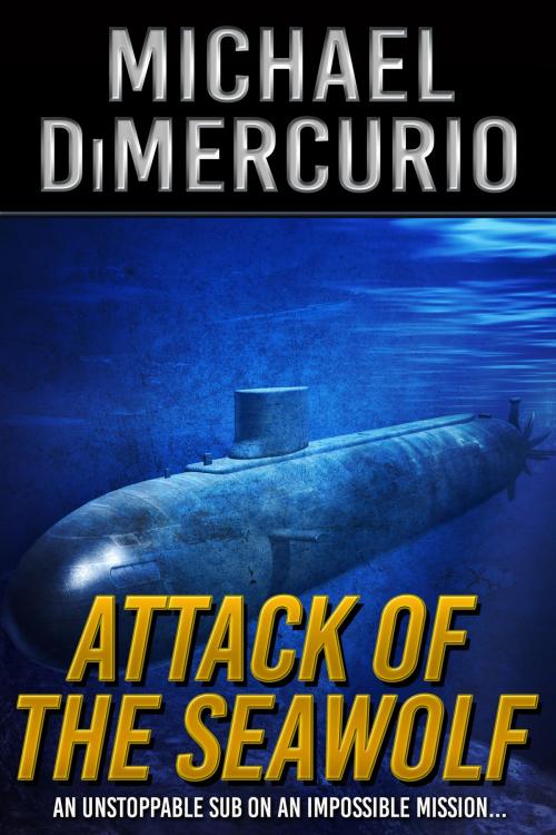 Cover of the book Attack of the Seawolf by Michael DiMercurio, Crossroad Press