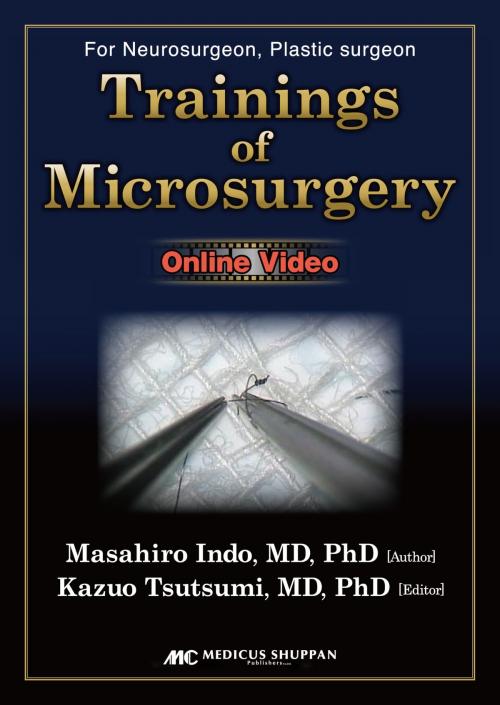 Cover of the book TRAININGS OF MICROSURGERY for Neurosurgeon, Plastic surgeon by Masahiro Indo, MEDICUS SHUPPAN, Publishers Co., Ltd