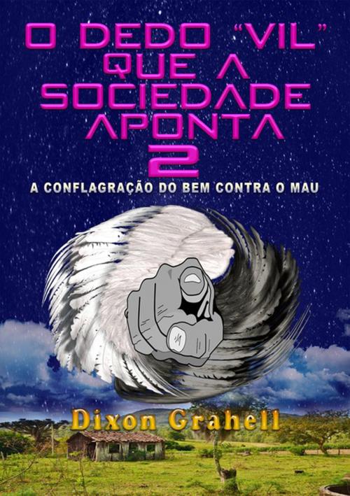 Cover of the book O Dedo "Vil" Que A Sociedade Aponta by Dixon Grahell, Clube de Autores