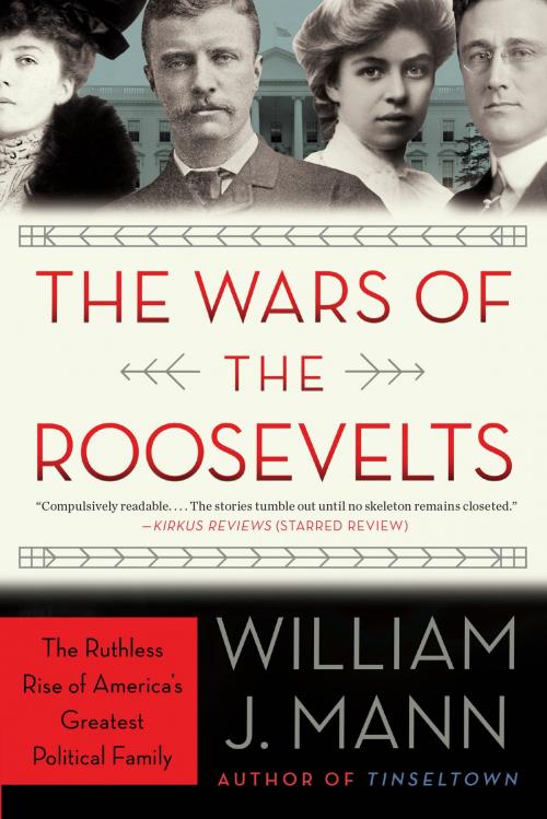 Cover of the book The Wars of the Roosevelts by William J. Mann, Harper