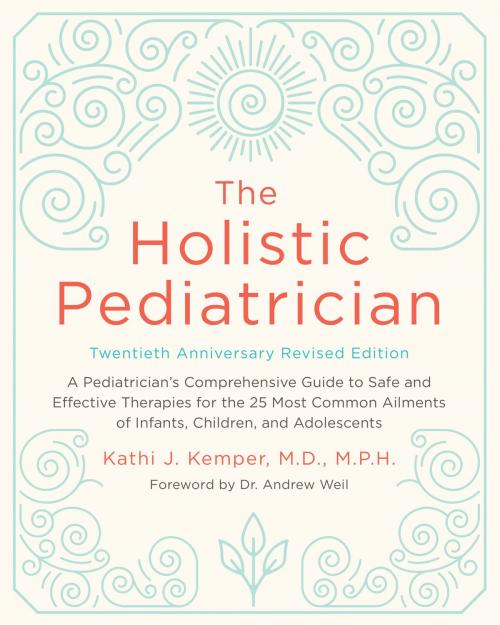 Cover of the book The Holistic Pediatrician, Twentieth Anniversary Revised Edition by Kathi J. Kemper, Harper Paperbacks