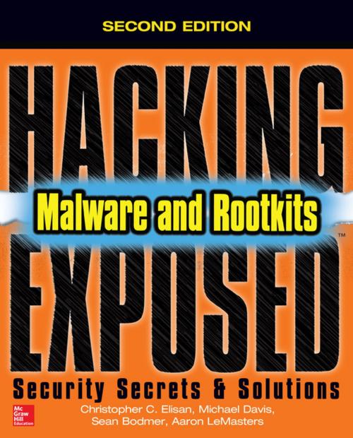 Cover of the book Hacking Exposed Malware & Rootkits: Security Secrets and Solutions, Second Edition by Christopher C. Elisan, Michael A. Davis, Sean M. Bodmer, Aaron LeMasters, McGraw-Hill Education