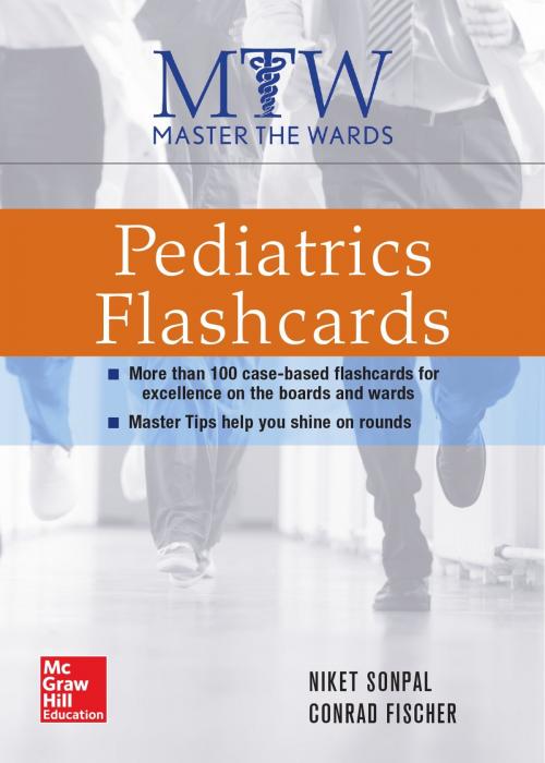 Cover of the book Master the Wards: Pediatrics Flashcards by Niket Sonpal, Conrad Fischer, McGraw-Hill Education