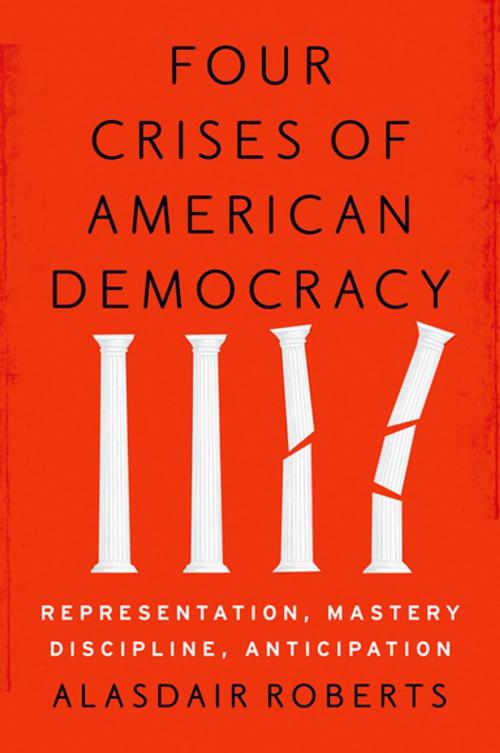 Cover of the book Four Crises of American Democracy by Alasdair Roberts, Oxford University Press