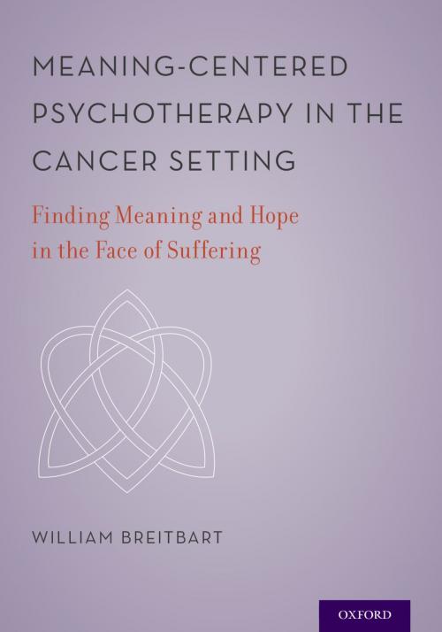 Cover of the book Meaning-Centered Psychotherapy in the Cancer Setting by , Oxford University Press