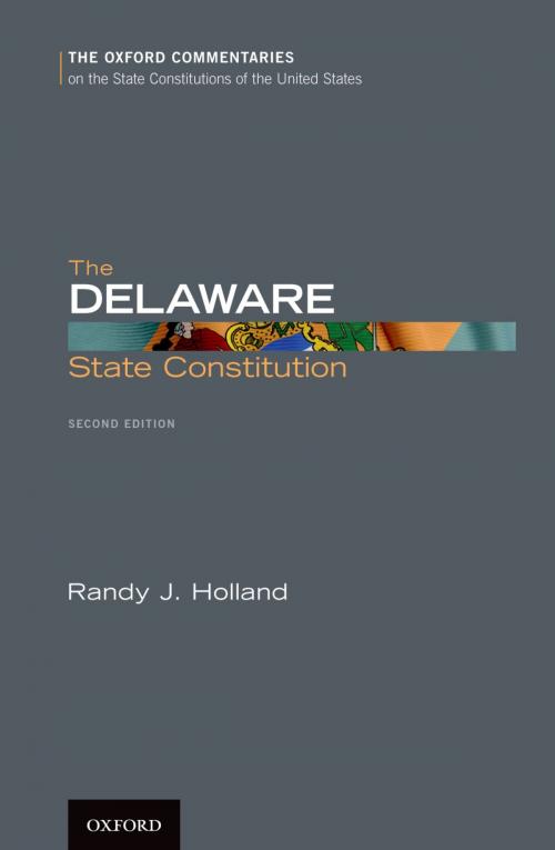 Cover of the book The Delaware State Constitution by Randy J. Holland, Oxford University Press