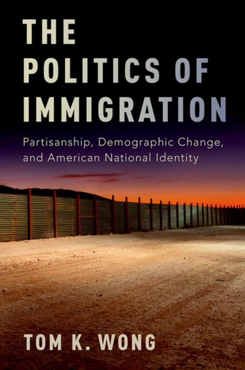 Cover of the book The Politics of Immigration by Tom K. Wong, Oxford University Press
