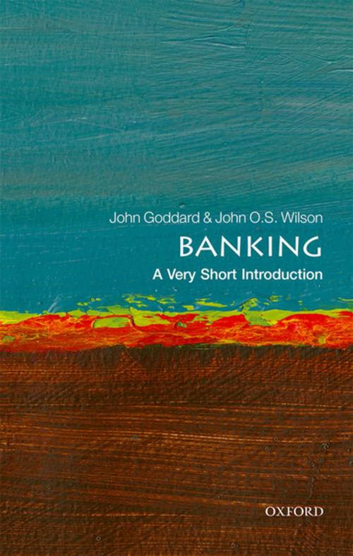 Cover of the book Banking: A Very Short Introduction by John Goddard, John O. S. Wilson, OUP Oxford
