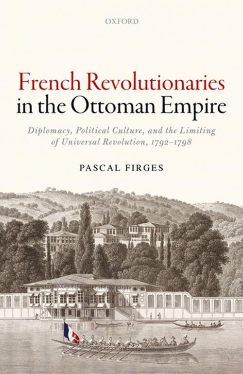 Cover of the book French Revolutionaries in the Ottoman Empire by Pascal Firges, OUP Oxford