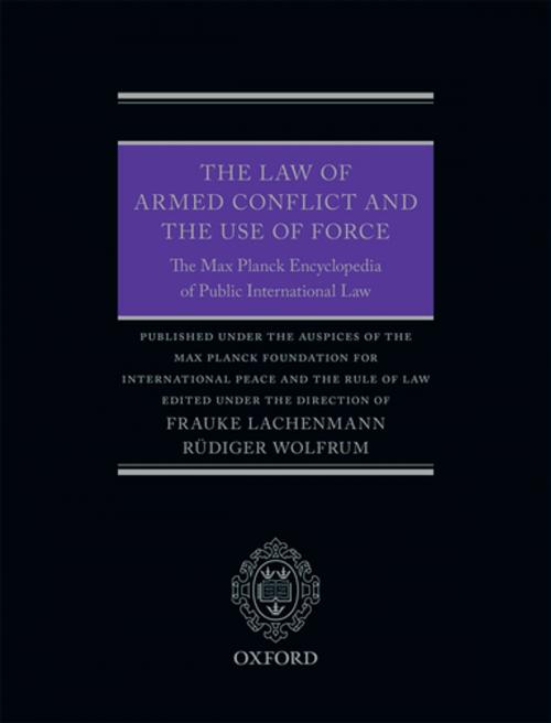 Cover of the book The Law of Armed Conflict and the Use of Force by , OUP Oxford