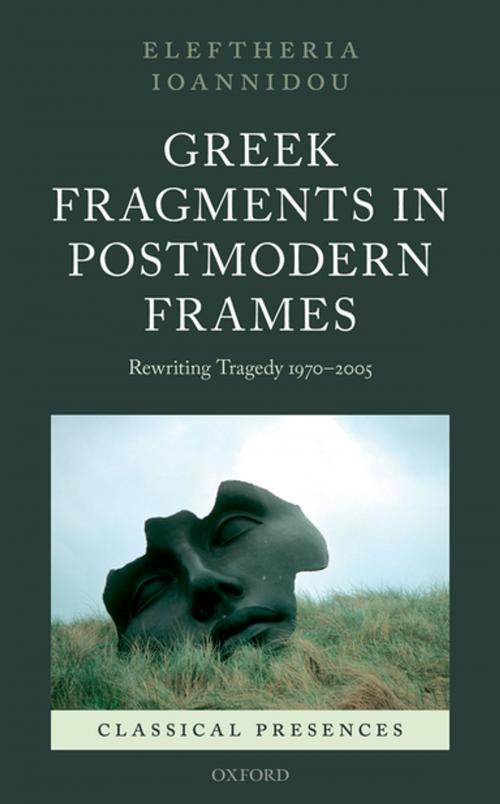 Cover of the book Greek Fragments in Postmodern Frames by Eleftheria Ioannidou, OUP Oxford