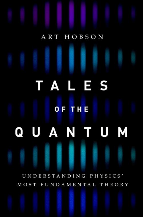 Cover of the book Tales of the Quantum by Art Hobson, Oxford University Press
