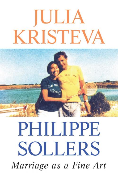 Cover of the book Marriage as a Fine Art by Julia Kristeva, Philippe Sollers, Columbia University Press