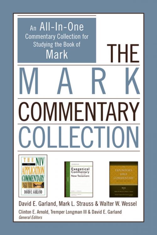 Cover of the book The Mark Commentary Collection by David E. Garland, Mark L. Strauss, Walter W. Wessel, Clinton E. Arnold, Tremper Longman III, David E. Garland, Zondervan Academic