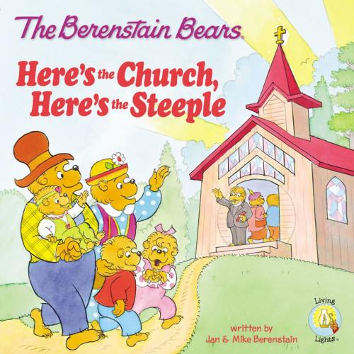 Cover of the book The Berenstain Bears: Here's the Church, Here's the Steeple by Jan Berenstain, Mike Berenstain, Zonderkidz