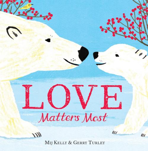 Cover of the book Love Matters Most by Mij Kelly, Gerry Turley, Little, Brown Books for Young Readers