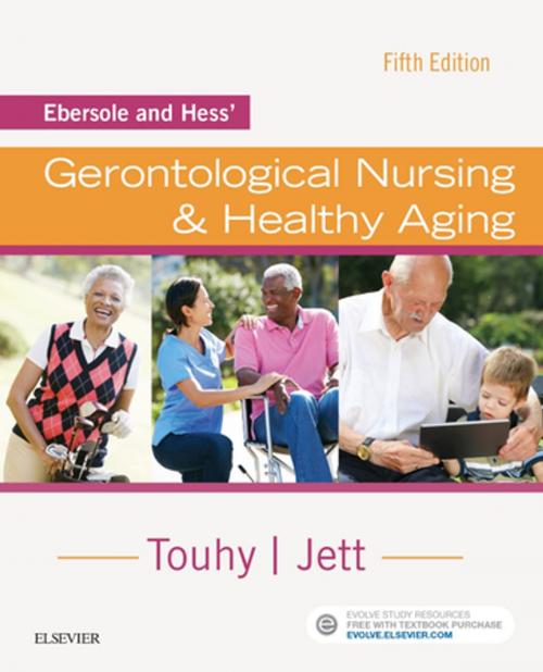 Cover of the book Ebersole and Hess' Gerontological Nursing & Healthy Aging - E-Book by Theris A. Touhy, DNP, CNS, DPNAP, Kathleen F Jett, PhD, GNP-BC, Elsevier Health Sciences