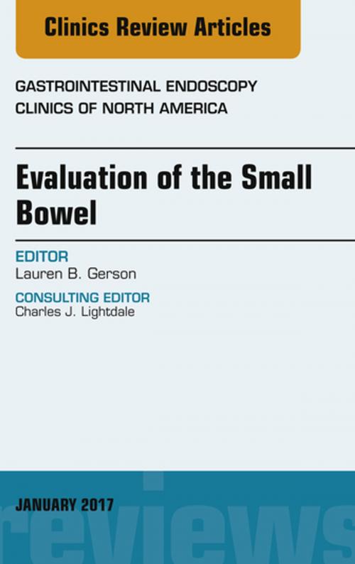 Cover of the book Evaluation of the Small Bowel, An Issue of Gastrointestinal Endoscopy Clinics, E-Book by Lauren B. Gerson, MD, MSc, Elsevier Health Sciences