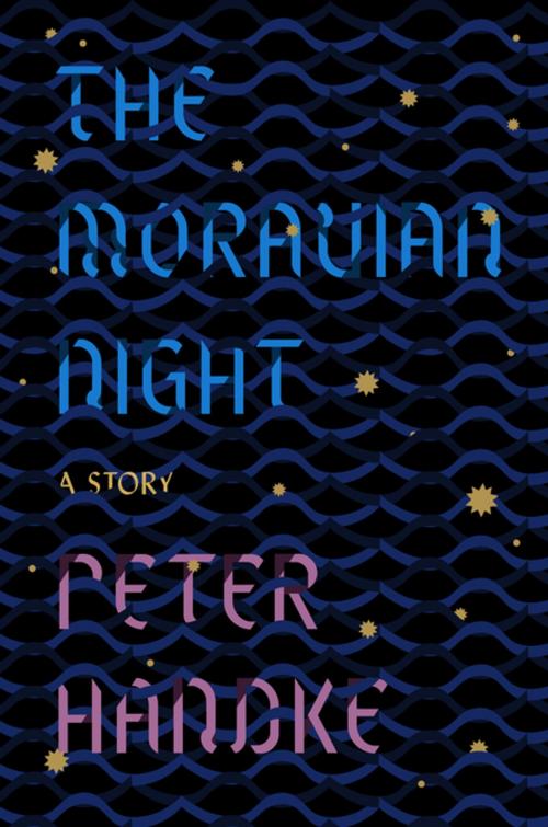 Cover of the book The Moravian Night by Peter Handke, Farrar, Straus and Giroux