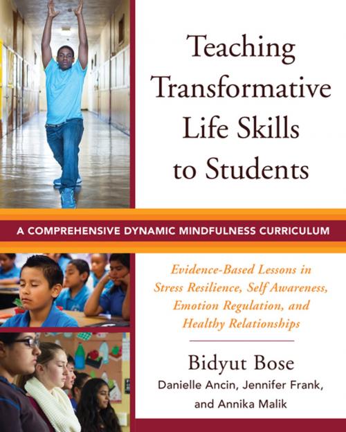 Cover of the book Teaching Transformative Life Skills to Students: A Comprehensive Dynamic Mindfulness Curriculum by Bidyut Bose, Danielle Ancin, Jennifer Frank, Annika Malik, W. W. Norton & Company