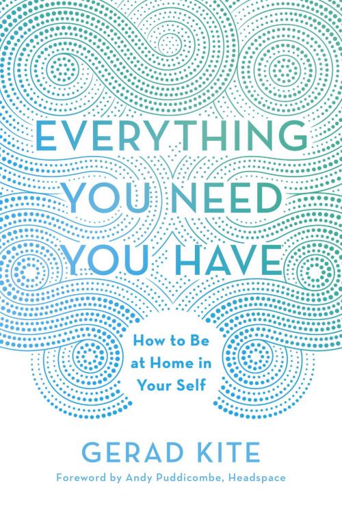 Cover of the book Everything You Need You Have by Gerad Kite, Potter/Ten Speed/Harmony/Rodale