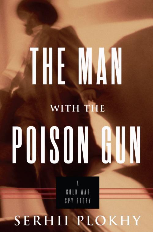 Cover of the book The Man with the Poison Gun by Serhii Plokhy, Basic Books